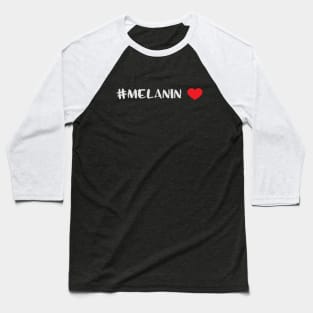 #Melanin Love Black Pride Baseball T-Shirt